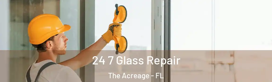  24 7 Glass Repair The Acreage - FL